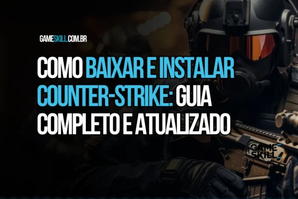 Como Baixar e Instalar Counter Strike Guia Completo e Atualizado